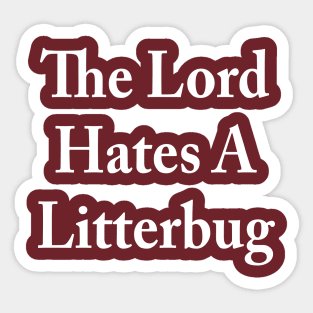 The Lord Hates A Litterbug Sticker
